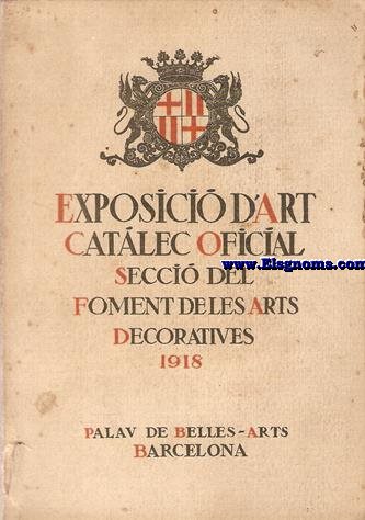 Ajuntament de Barcelona. Exposici d'Art 1918. Secci del Foment de les Arts Decoratives.Catleg illustrat.