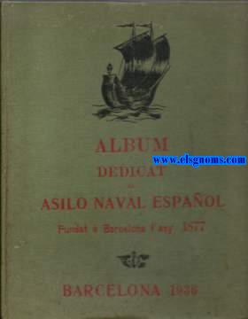 Album dedicat al Asilo Naval Espaol. Fundat a Barcelona l'any 1877. Fundado en Barcelona el ao 1877.