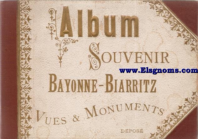 Album Souvenir. Bayonne - Biarritz. Vues & monuments.