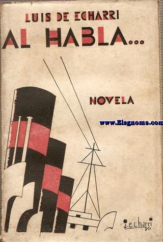 Al habla.. .Novela. Ilustraciones de J.Echarri y Hernando Montes.