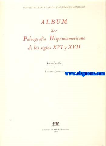 Album de Paleografa Hispanoamericana de los siglos XVI y XVII.Introduccin y Transcripciones.