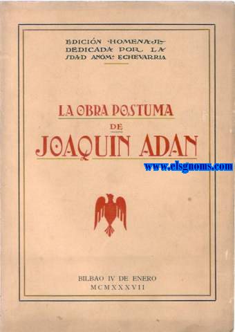 La obra pstuma de...Edicin homenaje dedicada por la Sda.Annima Echevarra.