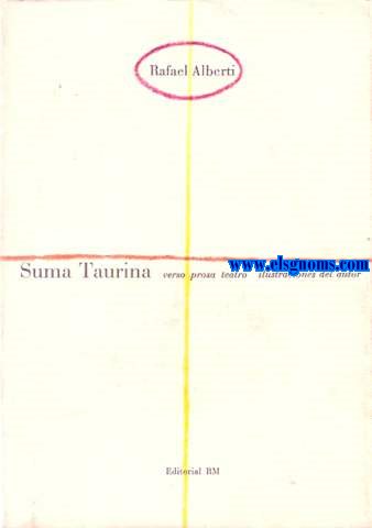 Suma Taurina. Verso, prosa, teatro. Ilustraciones del autor. Recopilacin, ordenacin y notas de Rafael Montesinos.