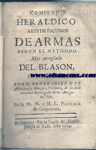 Compendio herldico.Arte de escudos de armas segun el methodo mas arreglado del Blason,y autores espaoles.Por D...Presbytero,de la Real Sociedad Bascongada de Amigos del Pais,en la M.N. y M.L.Provincia de Guipuzcoa.