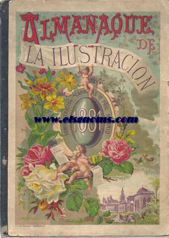Almanaque de la Ilustracin para 1881. Escrito por los Seores:Campillo(D.Narciso),Alarcn(Pedro Antonio,Castelar(Emilio,Fernndez Duro(Cesreo,Fernndez y Gonzlez(Manuel),Giner(F.),Hartzenbusch(Juan Eugenio),Mesonero Romanos(Ramn),Trueba(Antonio),etc...Ao VIII.