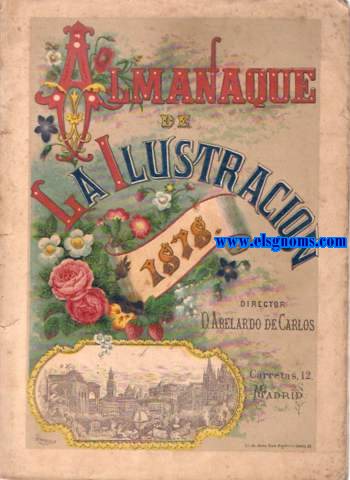 Almanaque de la Ilustracin para 1878. Escrito por los Seores: Blasco(D.Eusebio), Bustillo (D.Eduardo), Campillo (D.Narciso), Castelar (D.Emilio), Cueto (D.Leopoldo Augusto de), Echegaray (D.Jos), Fernndez Duro (D.Cesreo), Fernndez Flrez (D.Isidoro).... y acondicionado con cuatro piezas de Msica compuestas expresamente para este libro por los seores Arrieta (D:Emilio), Fernndez Grajal, (D.T) y Zubiaurre (D.Valentn). Ao V.