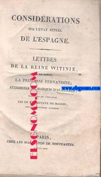 Considerations sur l'etat actuel de l'Espagne.Lettres de la reine Witinie,a sa soeur la princesse Fernandine;atribues au....