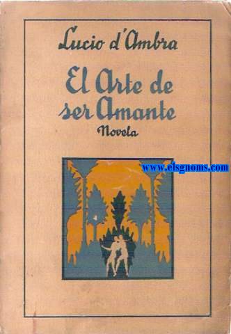 El arte de ser amante. Novela.