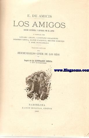 Los amigos.Edicin refundida y revisada por el autor  ilustrada por Genaro Amato,Cayetano Colantoni,Isidoro,Farina,Dante,Palaocci,Hctor Ximenes y Jos Pennasilico.Traduccin de Hermenegildo Giner de los Ros.