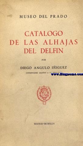 Museo del Prado: Catlogo de las alhajas del Delfn.