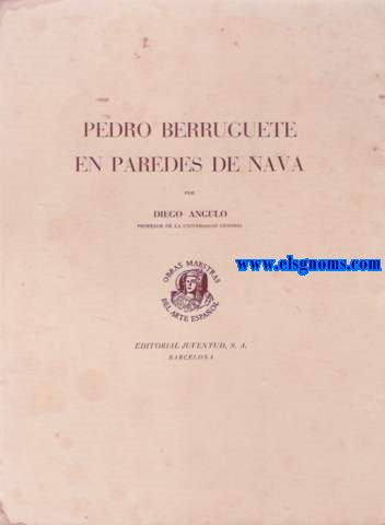 Pedro de Berruguete en Paredes de Nava. Estudio crtico.