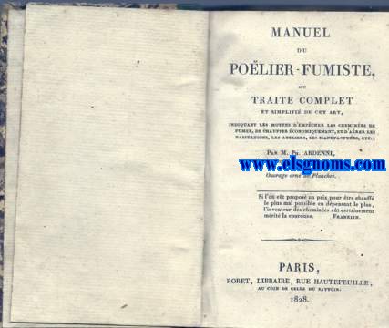 Manuel du Polier - Fumiste ou trait complet et simplifi de cet art, indiquant les moyens d'empcher les chemines de fumer, de chauffer conomiquement et d'arer les habitations, les ateliers, les manufactures, etc.