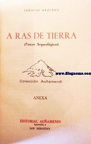 A ras de tierra (Paseos Arqueolgicos) Coleccin Auamendi.Anexa.