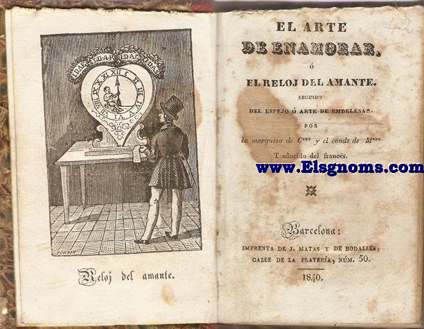 El Arte de Enamorar  El Reloj del Amante. Seguido del Espejo  Arte de Embelesar. Por la Marquesa de C. y el Conde de M***.