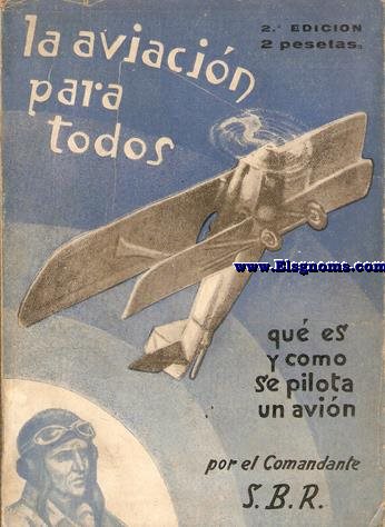 La Aviacin para todos. Qu es y cmo se maneja un avin, por el Comandante S.B.R.