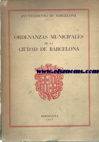 Ayuntamiento de Barcelona. Ordenanzas Municipales de la ciudad de Barcelona.