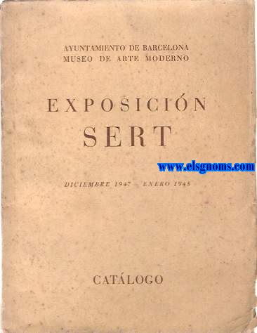 Ayuntamiento de Barcelona. Exposicin Sert (Diciembre 1947 - Enero 1948). Catlogo.