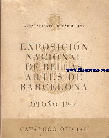 Ayuntamiento de Barcelona. Exposicin Nacional de Bellas Artes de Barcelona.Otoo 1944.Catlogo Oficial.