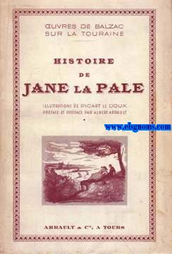 Histoire de Jane la Pale. Les oeuvres de Balzac sur la Touraine.Prface et postface par Albert Arrault.