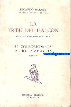 La tribu del halcn (Cuento prehistrico  de actualidad) y El coleccionista de relmpagos.Novela.
