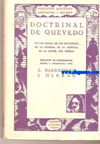 Doctrinal de Quevedo de los reyes,de los ministros,de la guerra,de la justicia,de la mujer del pueblo.Seleccin de pensamientos hecha y ordenada por...