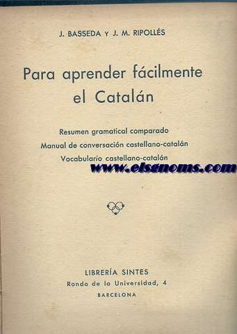 Para aprender fcilmente el Cataln.Resumen gramatical comparado.Ma-nual de conversacin castellano-cataln.Vocabulario castellano-cata-ln.