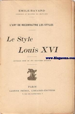 L'art de reconnatre les styles: Le Style Louis XVI.