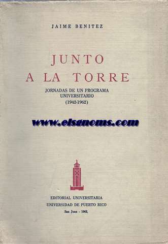 Junto a la torre.Jornadas de un programa universitario (1942-1962).