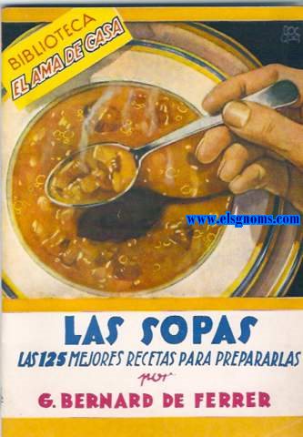 Las sopas. Las 125 mejores recetas para prepararlas.