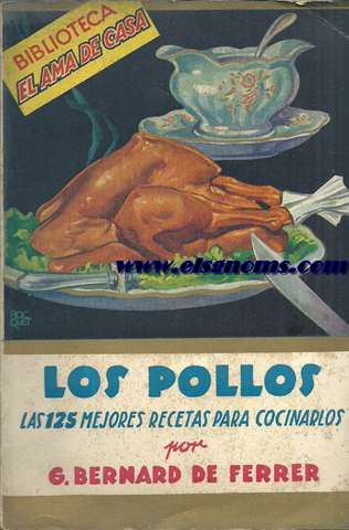 Los pollos. Las 125 mejores recetas para cocinarlos.