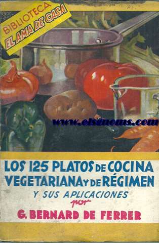 Los 125 platos de cocina vegetariana y de rgimen y sus aplicaciones.