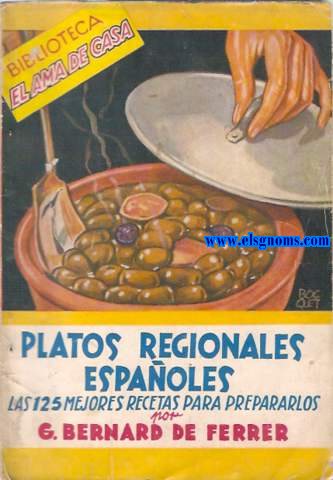 Platos regionales espaole. Las 125 mejores recetas para cocinarlos.