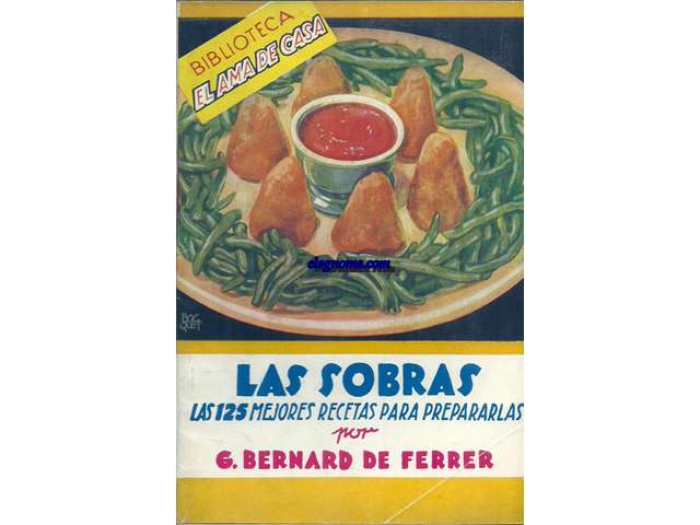 Las sobras. Las 125 mejores recetas para prepararlas.