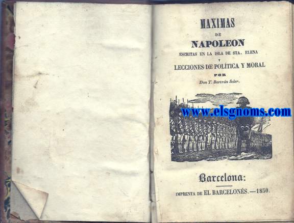 Mximas de Napolen escritas en la Isla de Sta.Elena y Lecciones de poltica y moral por ...