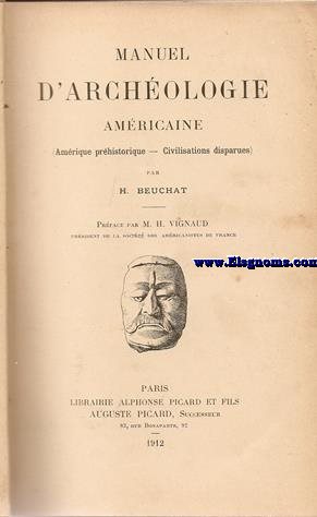 Manuel d'Archologie Amricaine (Amrique prhistorique - Civilisations disparues). Prface par M.H. Vignaud.