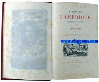 A travers l'Amerique. Nouvelles et rcits. Vingt-huit dessins hors texte par F.Lix. Gravures de Grard, Hotelin, Langeval, A.Leray, F.Maulle et Ravenel.