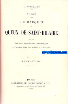 Notice sur Le Marquis de Queux de Saint-Hilaire suivie des discours prononcs a ses obsquies et d'autres hommages rendus a sa mmoire.