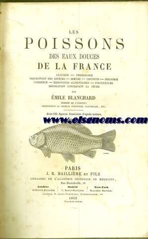 Les poissons des eaux douces de la France (Anatomie, physiologie, description des espces, moeurs, instincts ,industrie, commerce, ressources alimentaires ,pisciculture, lgislation concernant la pche).