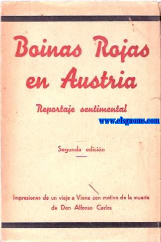 Boinas rojas en Austria. Reportaje sentimental. Impresiones de un viaje a Viena con motivo de la muerte de Don Alfonso Carlos.