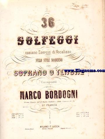 36 solfeggi, ossiano esercizi di vocalizzo nello stile moderno per soprano o tenore.