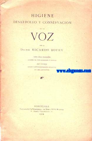 Higiene, desarrollo y conservacin de la voz. Apndice sobre las enfermedades de la voz en los cantantes.