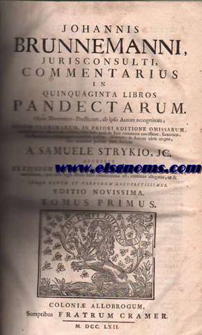 Commentarius in quinquaginta libros Pandectorum. Opus Theorico-Practicum, ab ipso Autore recognitum;Legum plurimarum, in priori editione omissarum, interpretatione adauctum, inserto hinc inde quid de Jure communi novissimo, Saxonico & Marchico, aliisque provincialibus juribus, obtineat & Autore vivis erepto, ejus mandato publici juris factum a Samuele Strykiom, J.C.Accessit ex ejusdem autoris commentario ad codicem, notabilium,quae circa leges affines inibi commentatus est,continua allegatio,ut & Index. rerum et verborum locupletissimus.