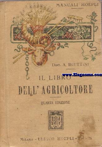 Il libro dell'agricoltore.Agronomia,agricoltura, industrie agricole.