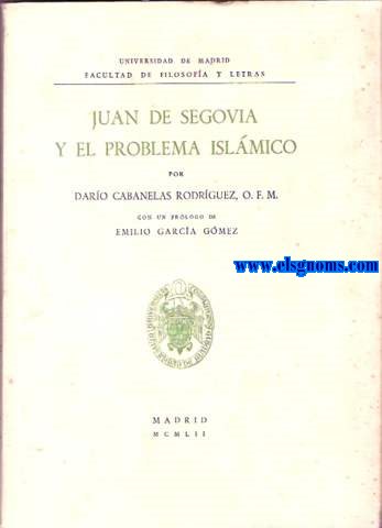 Juan de Segovia y el problema islmico.Con un prlogo de Emilio Garca Gmez.
