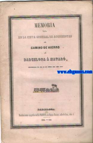 Camino de Hierro de Barcelona a Matar. Memoria leda en la Junta General de Accionistas del... celebrada el da 25 de Abril de 1849.