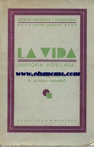La vida (Historia novelada).Prlogo de Alfredo Pallard.
