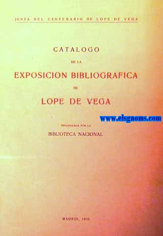 Catlogo de la Exposicin Bibliogrfica de Lope de Vega organizada por la Biblioteca Nacional.