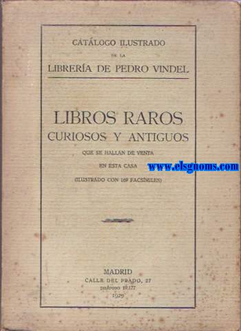 Catlogo ilustrado de la Librera de Pedro Vindel. Libros raros, curiosos y antiguos que se hallan de venta en esta casa. (1802 entradas).