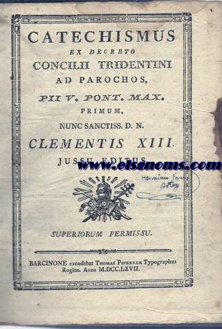 Cathechismus ex decreto Concilii Tridentini ad parrochos Pii V.Pont.Max.Primum nunc Sanctiss XIII.Jussu editus. Superiorum permissu.
