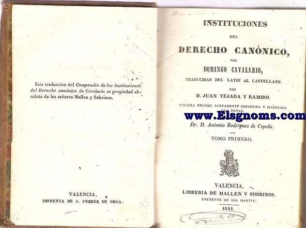 Instituciones del derecho cannico, traducidas del latn al castellano por Don Juan Tejada y Ramiro. Tercera edicin nuevamente corregida  ilustrada con notas,por el Dr.D.Antonio Rodrguez de Cepeda.